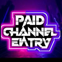 PAID CHANNEL ENTRY