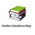 Fazilat Ismailova |blog