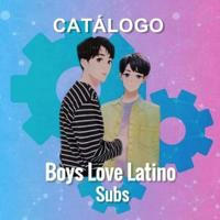 CATÁLOGO BOYS LOVE LATINO SUBS