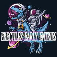 Erectile's Early Entries