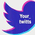 Your Twitts