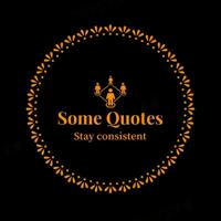 Some Quotes (Wisdom, Inspiration, Motivation) 😌🔥