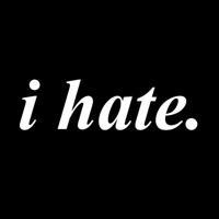 I hate