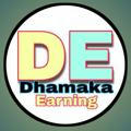 Dhamaka Earning