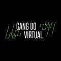 🥷 GANG DO VIRTUAL 🥷