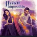 Pyaar impossible