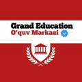 GRAND EDUCATION O'quv Markazi | Rasmiy Kanali