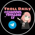 Troll daily
