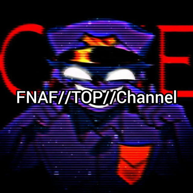 FNAF//TOP//Channel