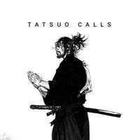 TATSUO CALLS
