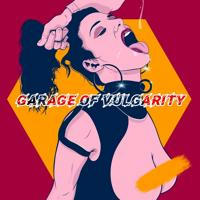 Garage Of Vulgarity