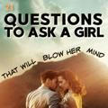 QUESTION TO ASK AGIRLS
