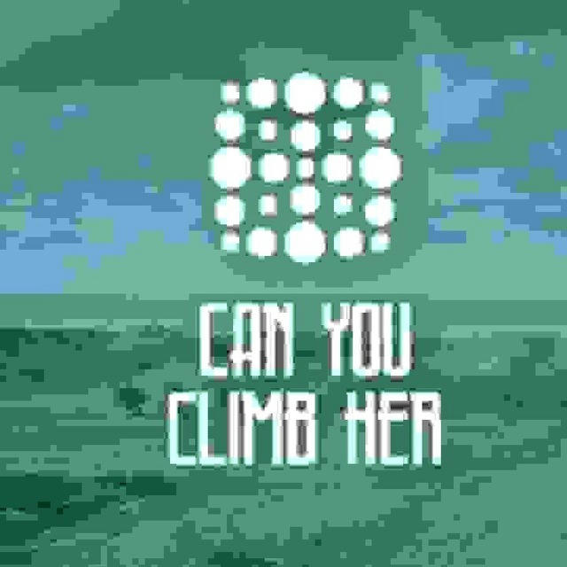CAN YOU CLIMB HER
