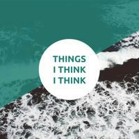 ThingsIThinkIThink