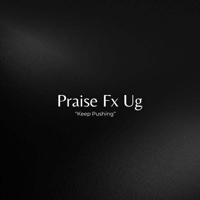 Praise Fx Ug