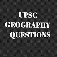 UPSC GEOGRAPHY QUESTION