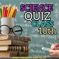 SCIENCE QUIZ CLASS 10th