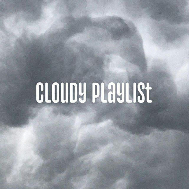 Cloudy Playlist