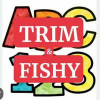 TRIM & FISHY