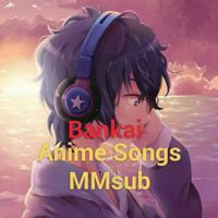 Bankai Anime songs mmsub