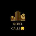 REBEL CALLS 😌