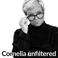 Cornelia unfiltered