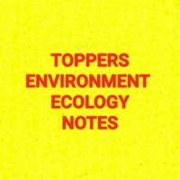 UPSC TOPPERS ENVIRONMENT & ECOLOGY NOTES