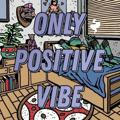 Only Positive Vibe