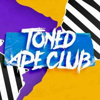 Toned Ape Club!