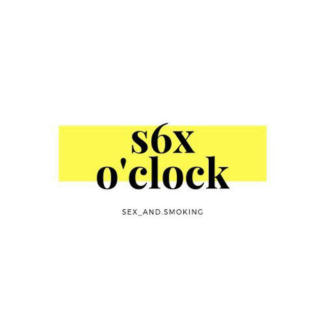 S6X O’CLOCK