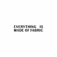 Everything _is_made_of_fabric