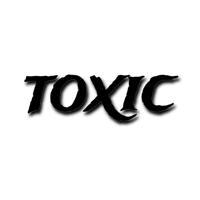 - TOXIC ⊁ .