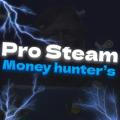 Pro Steam/Money hunter’s