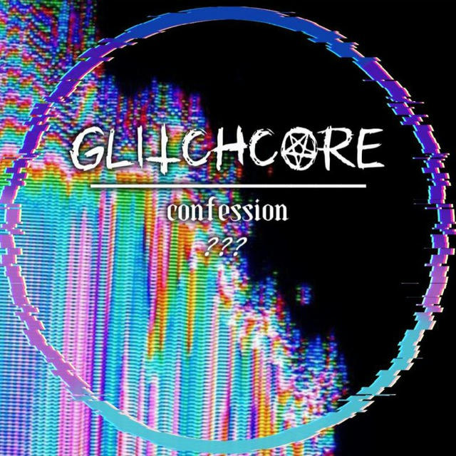 [РЕСТ] Glitchcore confession | 📼🪬