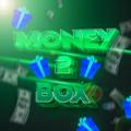 MONEY 2 BOX