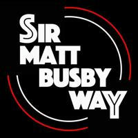 Sir Matt Busby Way
