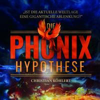 Die Phönix-Hypothese von Christian Köhlert