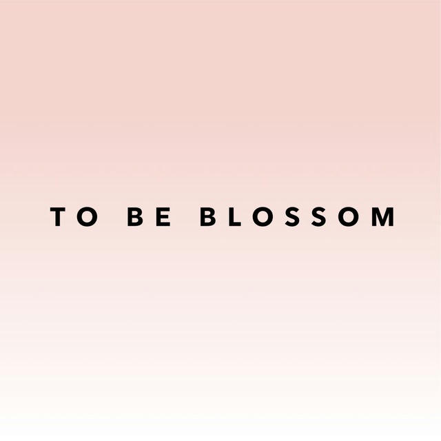 TO BE BLOSSOM