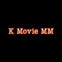 K Movie MM 🤎