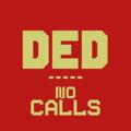 DED. No calls