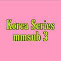 Korea Series mmsub 3 ❤️