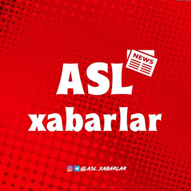 Asl Xabarlar - Yangiliklar | Расмий канал