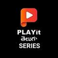 Playit Telugu Series