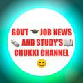 GOVT 🎓JOB NEWS🗞️ AND STUDY'S📖 CHUKKI CHANNEL😊