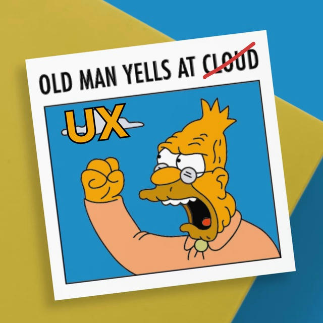 old man yells at UX
