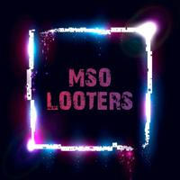 MSO Looters™