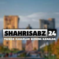 Shahrisabz 24 | Расмий канал