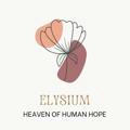 Elysium; Heaven of human hope. Open!