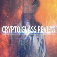 CRYPTO GLASS REVIEW