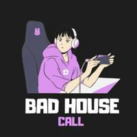 BAD House Call